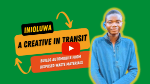 Meet Inioluwa Ariyo; a 19years old Inventor in Nigeria who uses waste materials to create automobiles.